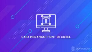 Cara Menambah Font di Corel Semua Versi