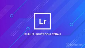 Rumus Lightroom Cerah Merona