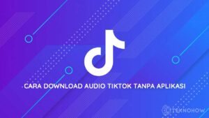 Cara Download Audio TikTok Tanpa Aplikasi