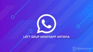 Left Grup WhatsApp Artinya