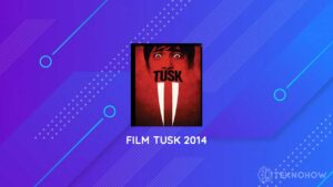 Nonton Film Film Tusk 2014 Sub Indo Viral TikTok